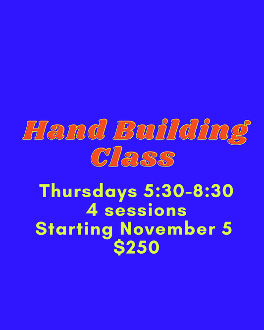 Hand Building Thursdays 5:30-8:30pm November
