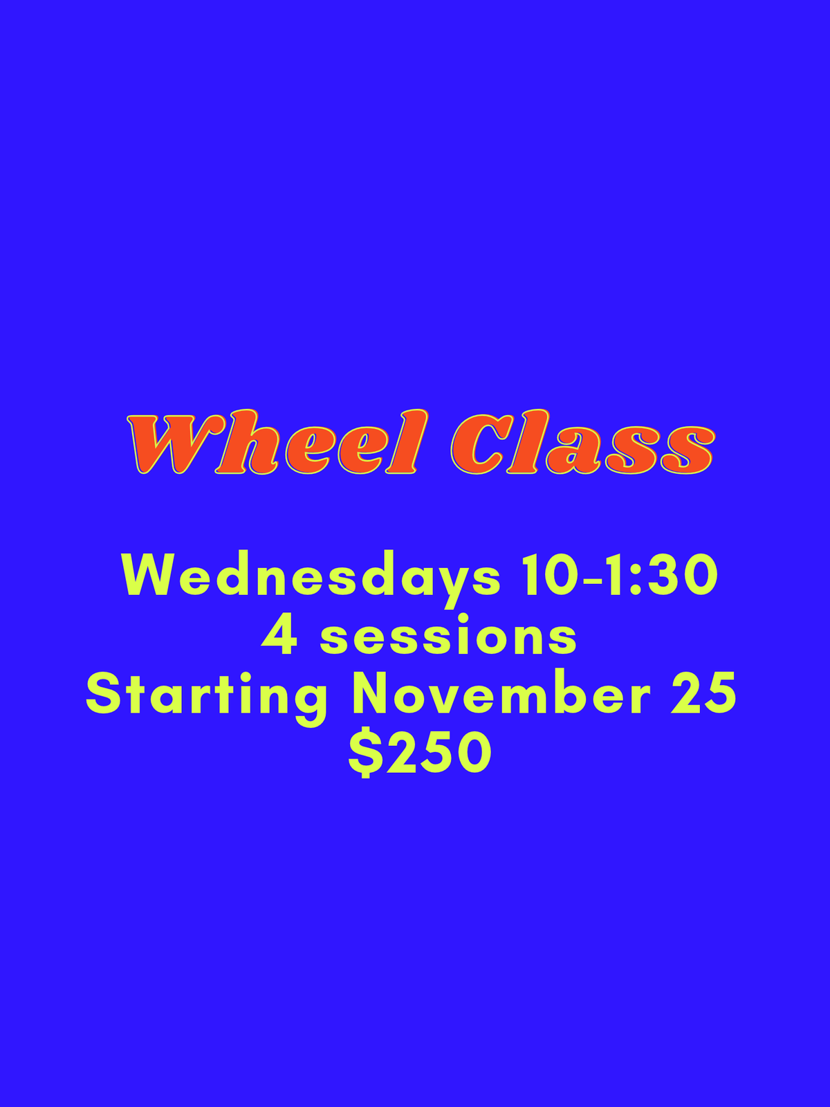 Wheel Throwing Wednesdays 10am-1:30pm December